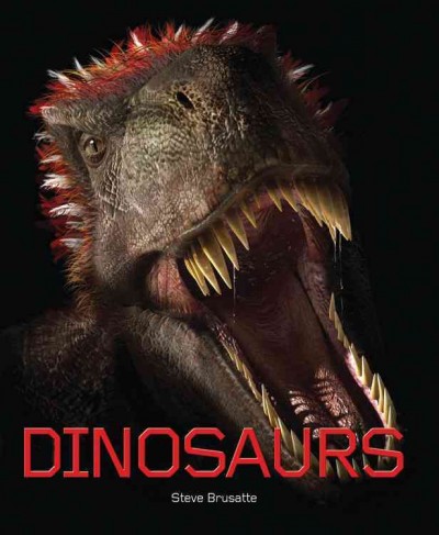 Dinosaurs / Steve Brusatte ; Michael Benton [consultant].
