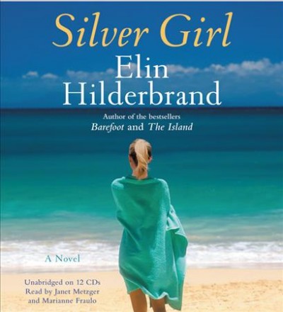 Silver girl [sound recording] / Elin Hilderbrand.
