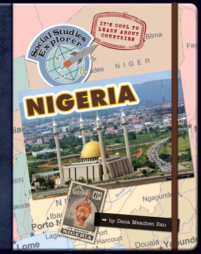 It's cool to learn about countries : Nigeria / by Dana Meachen Rau.