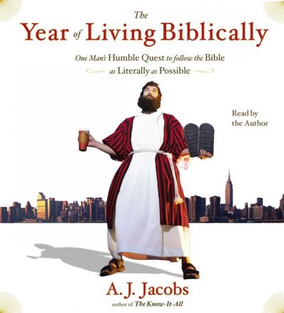 The year of living biblically [sound recording] : [one man's humble quest to follow the Bible as literally as possible] / A.J. Jacobs.