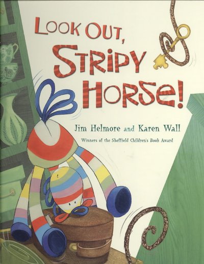 Look out, Stripy Horse! / Jim Helmore & Karen Wall.