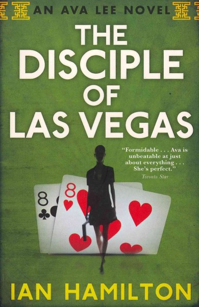 The disciple of Las Vegas : an Ava Lee novel / Book 2 / Ian Hamilton.