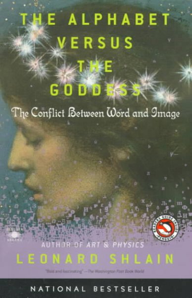 The alphabet versus the goddess : the conflict between word and image / Leonard Shlain.