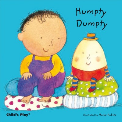 Humpty Dumpty / illustrated by Annie Kubler. --.