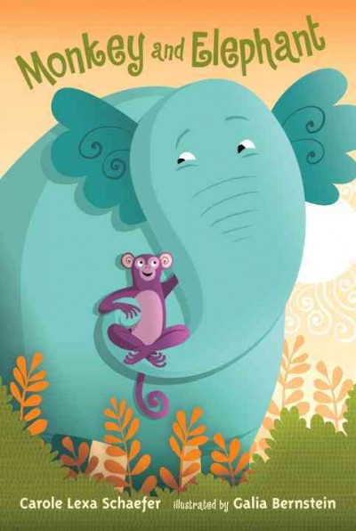 Monkey and Elephant / Carole Lexa Schaefer ; illustrated by Galia Bernstein.