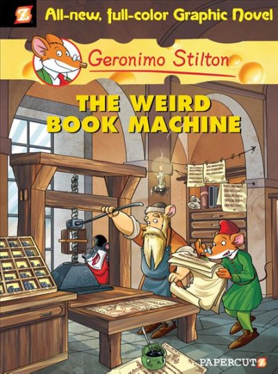 Geronimo Stilton. #9, The weird book machine / by Geronimo Stilton ; [script by Michele Foschini ; illustrations by Ennio Bufi ; color by Mirka Andolfo ; ; translation by Nanette McGuinness ; lettering by Ortho].