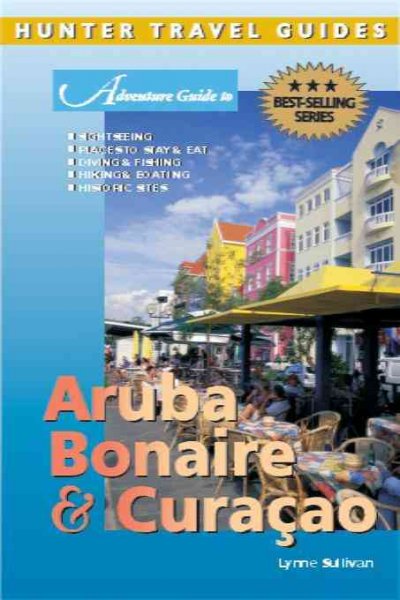 Adventure guide to Aruba, Bonaire & Cura�cao [electronic resource] / Lynne M. Sullivan.