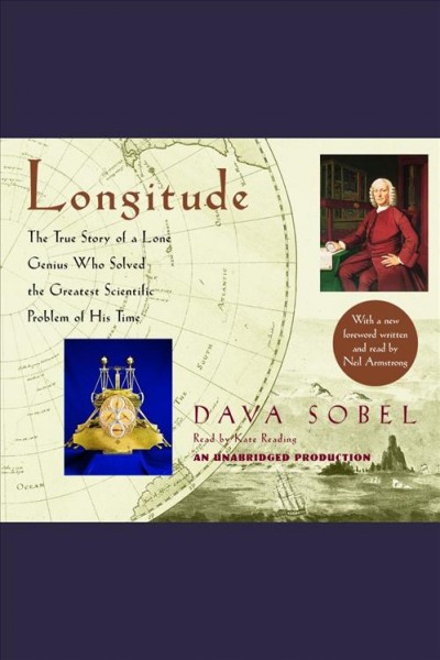 Longitude [electronic resource] : the true story of a lone genius who solved the greatest scientific problem of his time / Dava Sobel.