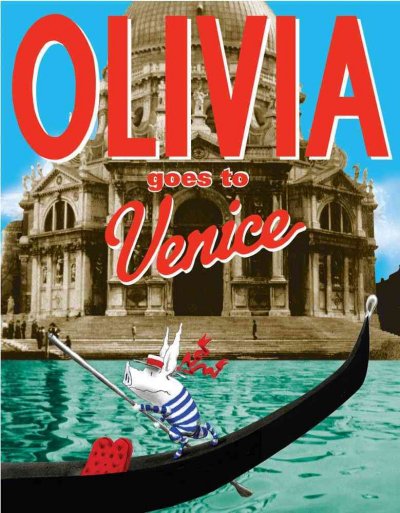 Olivia goes to Venice / written and illustrated by Ian Falconer. --.