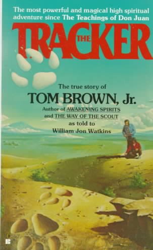 The tracker : the story of Tom Brown, Jr., as told to William Jon Watkins.