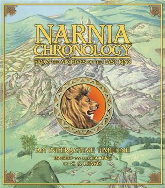 Narnia chronology : from the archives of the last king / [consultant editor, Mary-Jane Knight ; illustrations, Pauline Baynes, Mark Edwards for Artist Partners, and Chris Hahner for Artful Doodlers].