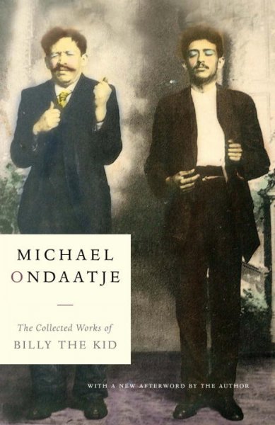 The collected works of Billy the Kid Michael Ondaatje.