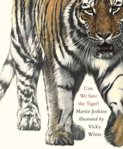 Can we save the tiger? / Martin Jenkins ; illustrated by Vicky White.