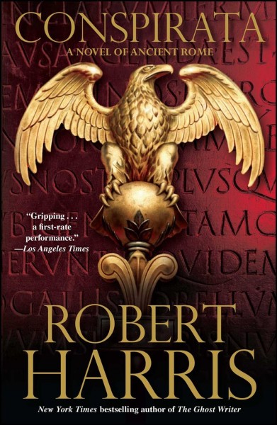 Conspirata : a novel of ancient Rome / Robert Harris.