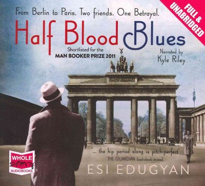 Half-blood blues [sound recording] /  Esi Edugyan.