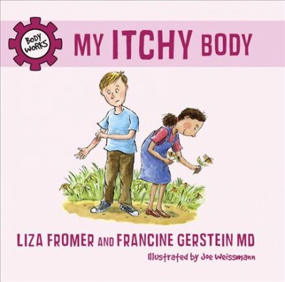 My itchy body / Liza Fromer and Francine Gerstein ; illustrated by Joe Weissmann.