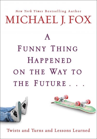 A Funny Thing Happened on the Way to the Future: Twists and Turns and Lessons Learned Book{BK}