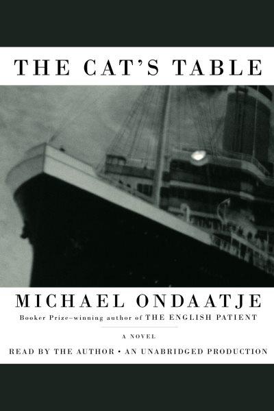 The cat's table [electronic resource] : [a novel] / Michael Ondaatje.