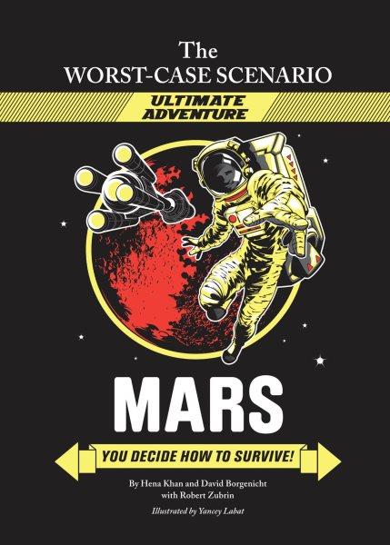 Mars [electronic resource] / by Hena Khan and David Borgenicht ; illustrated by Yancey Labat.