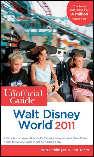 The unofficial guide to Walt Disney World 2011 [electronic resource] / Bob Sehlinger and Len Testa.