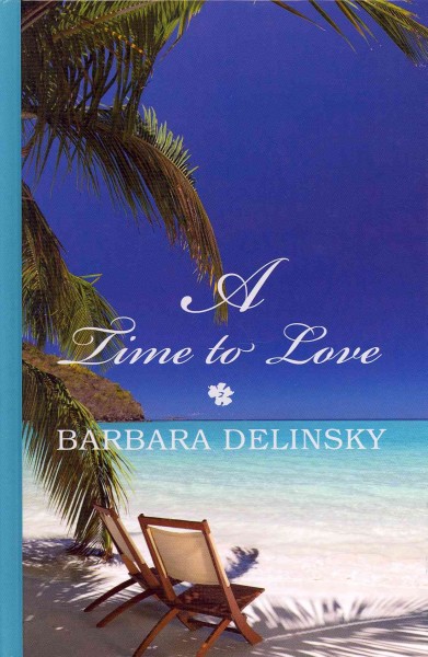 A time to love / Barbara Delinsky.