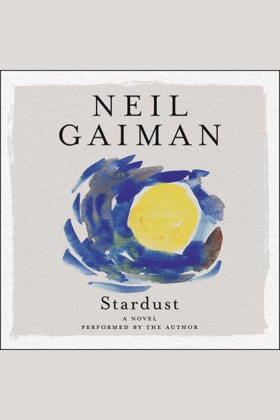 Stardust [electronic resource] / Neil Gaiman.