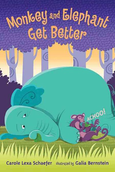 Monkey and Elephant get better / Carole Lexa Schaefer ; illustrated by Galia Bernstein.