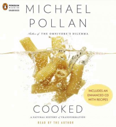 Cooked [sound recording] : [a natural history of transformation] / Michael Pollan.