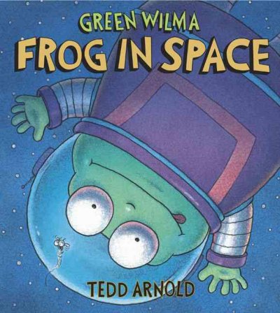 Green Wilma, frog in space / Tedd Arnold.