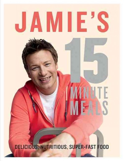 15 minute meals / Jamie Oliver ; photography by David Loftus.