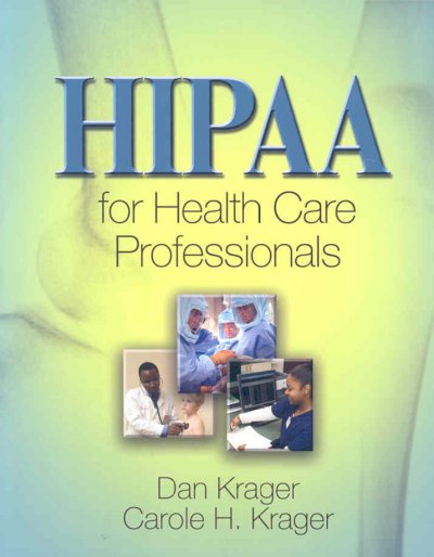 HIPAA for health care professionals / Dan Krager, Carole Krager.