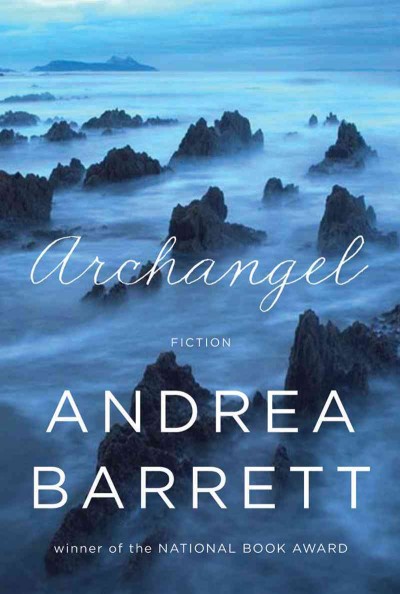 Archangel / fiction by Andrea Barrett.