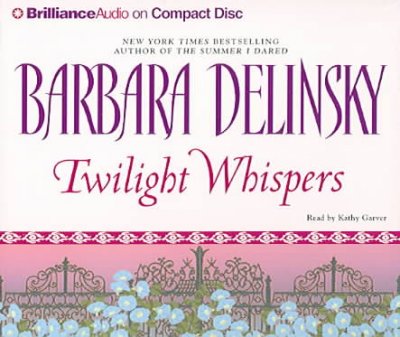 Twilight whispers [sound recording (CD)] / written by Barbara Delinsky ; read by Kathy Garver.