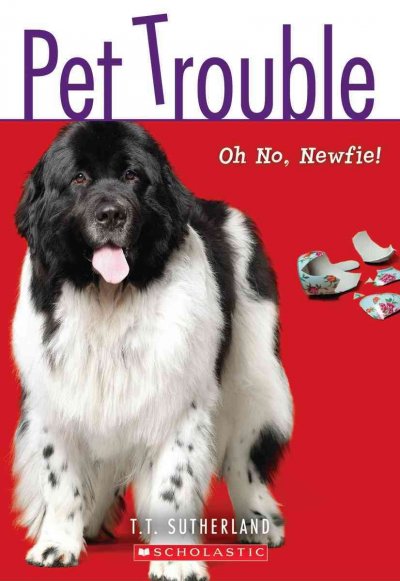 Pet trouble. Oh no, newf! / by T.T. Sutherland.