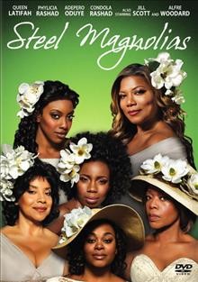 Steel magnolias [video recording (DVD)]  / Flavor Unit TV, Storyline Entertainment, Sony Pictures Television ; produced by David A. Rosemont ; teleplay by Sally Robinson ; directed by Kenny Leon.
