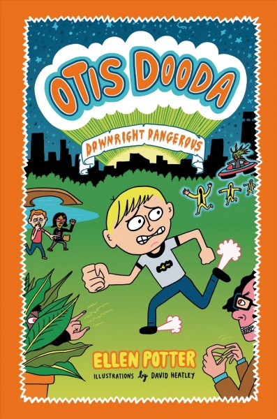 Otis Dooda : downright dangerous / by Ellen Potter ; illustrations by David Heatley.