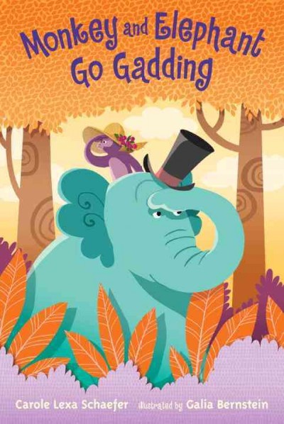 Monkey and Elephant go gadding / Carole Lexa Schaefer ; illustrated by Galia Bernstein.