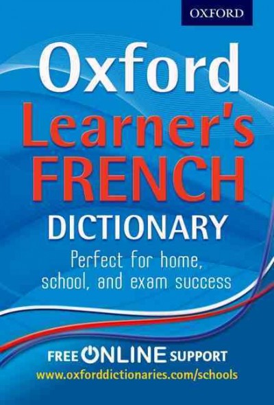 Oxford learner's French dictionary / editors, Isabelle Stables-Lemoine, Mary O'Neill, Pat Bulhosen, Alain Nogaret, Gabrielle Goldet, Amanda Leigh.