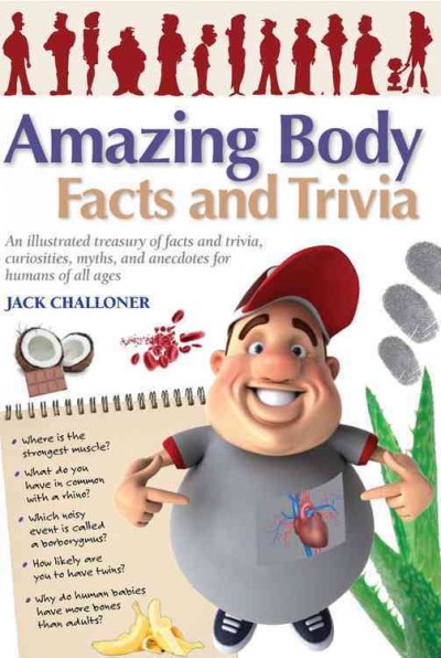 Amazing body : facts and trivia / Jack Challoner.