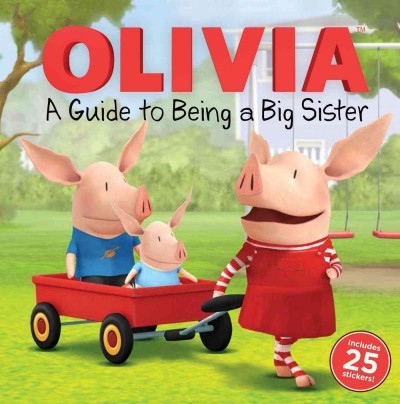 Olivia, a guide to being a big sister / Natalie Shaw, illustrated by Patrick Spaziante.