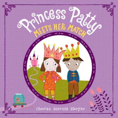 Princess Patty meets her match / Charise Mericle Harper.