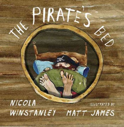 The pirate's bed / Nicola Winstanley ; illustrated by Matt James.