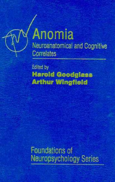 Anomia [electronic resource] : neuroanatomical and cognitive correlates / edited by Harold Goodglass, Arthur Wingfield.