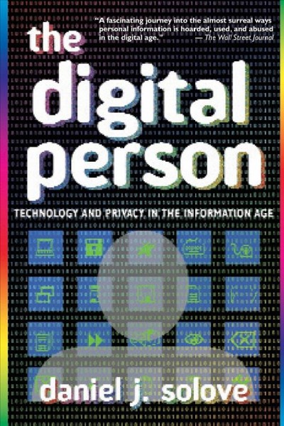 The digital person [electronic resource] : technology and privacy in the information age / Daniel J. Solove.