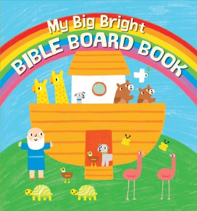 My big bright Bible board book / Christina Goodings ; illustrated by Stephen Barker.