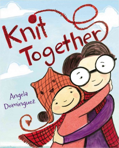 Knit together / Angela Dominguez.