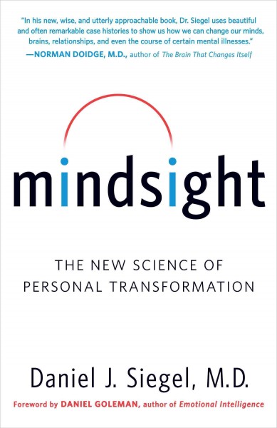 Mindsight [electronic resource] : the new science of personal transformation / Daniel J. Siegel.