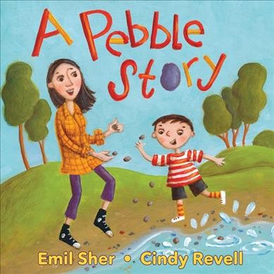 A pebble story / Emil Sher, Cindy Revell.