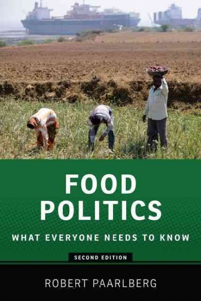 Food politics : what everyone needs to know / Robert Paarlberg.