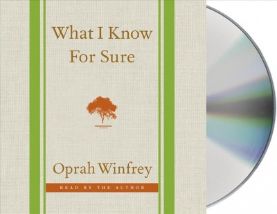 What I know for sure [sound recording] / Oprah Winfrey.